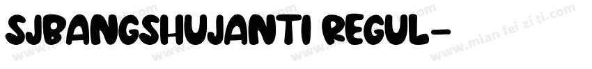 SJBANGSHUJANTI REGUL字体转换